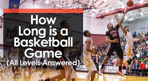 How Long is an Average Basketball Game: Exploring the Dynamics of Time in Sports